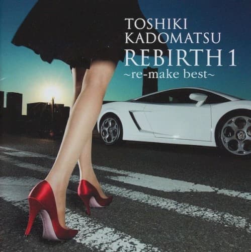 REBIRTH 1 〜re‐make best〜 by Toshiki Kadomatsu