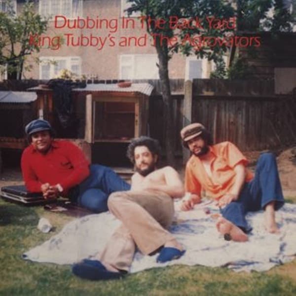 Dubbing in the Back Yard by King Tubby