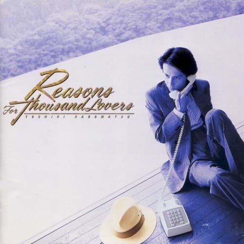 Reasons For Thousand Lovers by Toshiki Kadomatsu