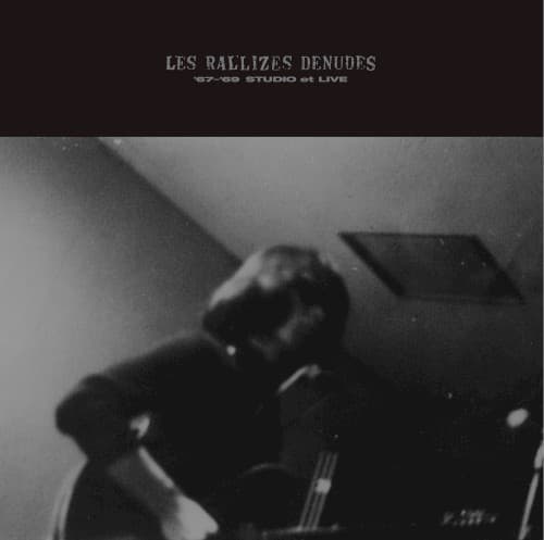 ’67–’69 STUDIO et LIVE by Les Rallizes Dénudés