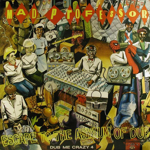 Dub Me Crazy, Part 4: Escape to the Asylum Of Dub by Mad Professor