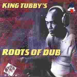 Roots of Dub by King Tubby