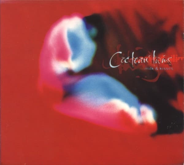 Milk & Kisses by Cocteau Twins