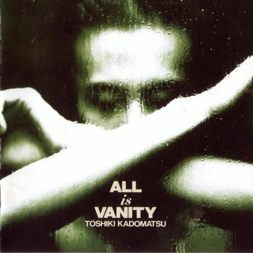 All Is Vanity by Toshiki Kadomatsu