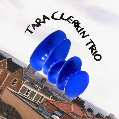 Tara Clerkin Trio by Tara Clerkin Trio