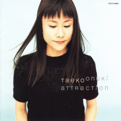 ATTRACTION by Taeko Onuki