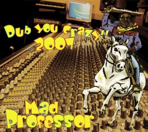 Dub You Crazy!! 2007 by Mad Professor