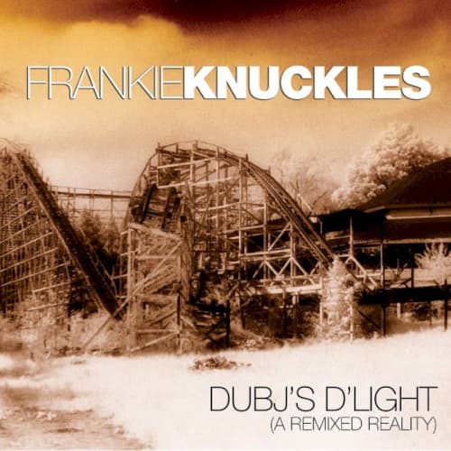 Dubj's D'Light (A remixed Reality) by Frankie Knuckles