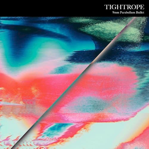 TIGHTROPE by 9mm Parabellum Bullet