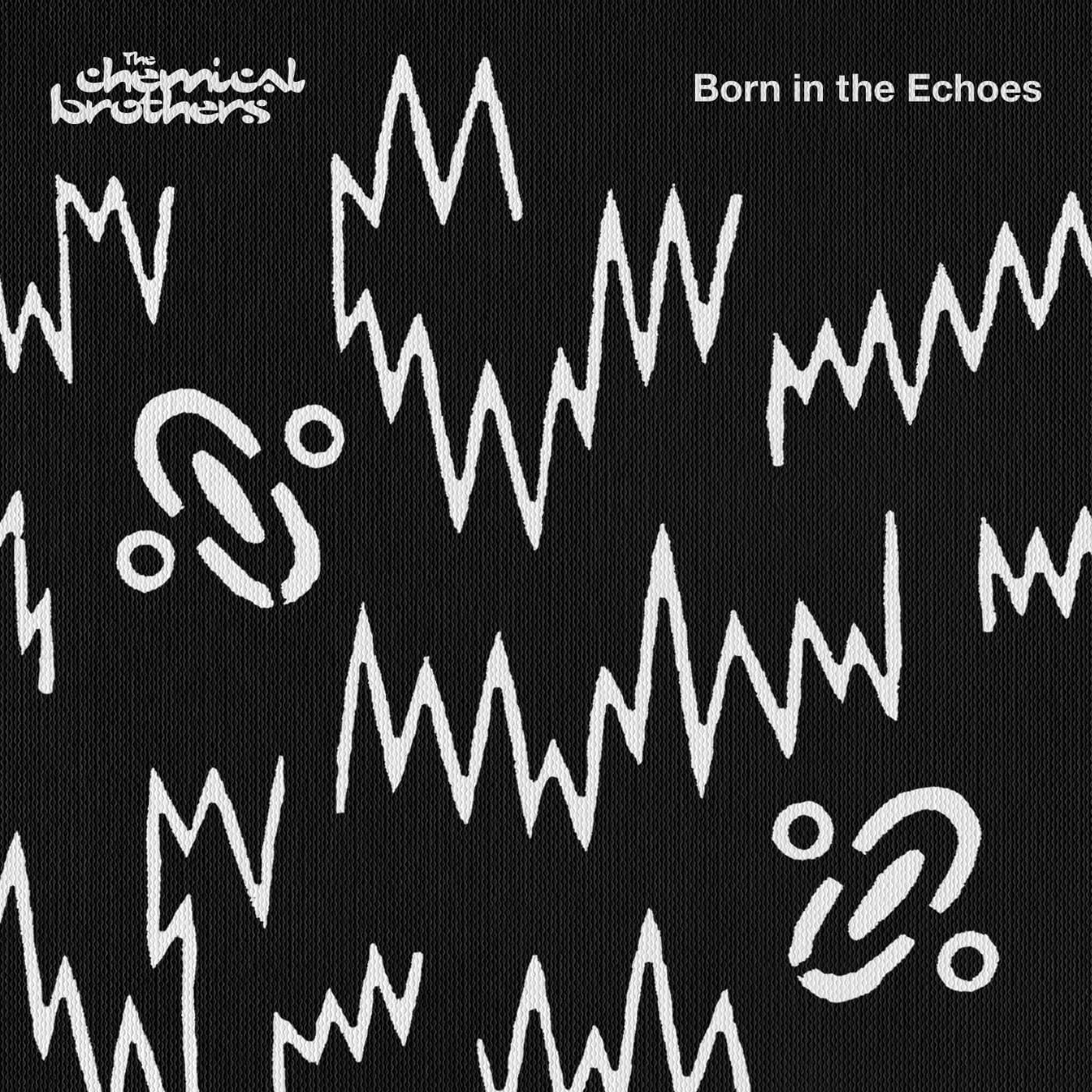 Born in the Echoes by The Chemical Brothers
