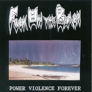 Power Violence Forever by Fuck on the Beach