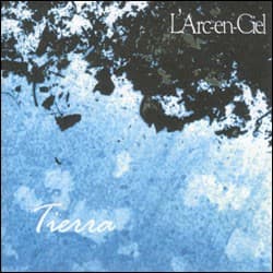 Tierra by L’Arc〜en〜Ciel