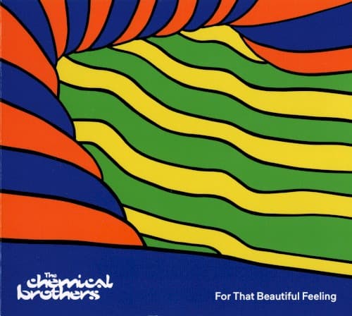 For That Beautiful Feeling by The Chemical Brothers