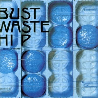 BUST WASTE HIP by THE BLUE HEARTS