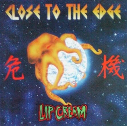 Close to the Edge by Lip Cream