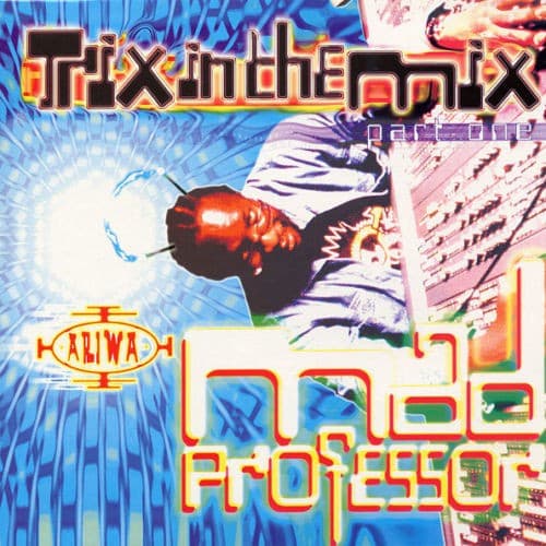 Trix in the Mix, Part 1 by Mad Professor