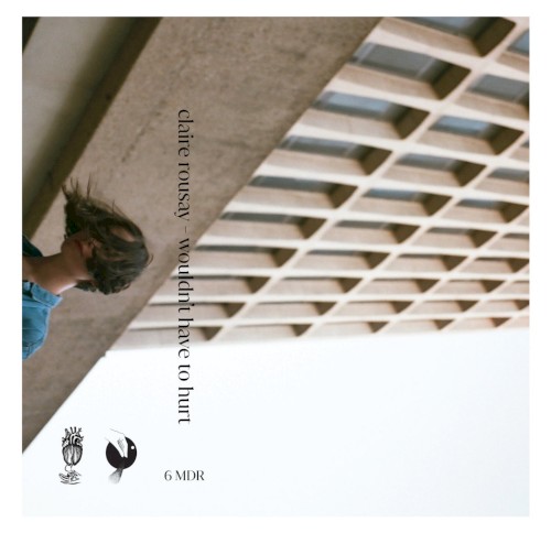 wouldn’t have to hurt by claire rousay