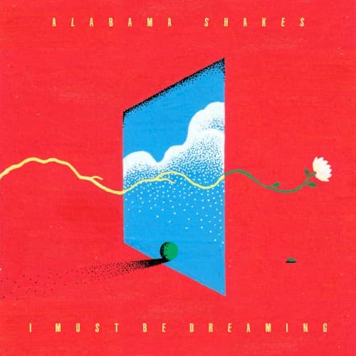 I Must Be Dreaming by Alabama Shakes