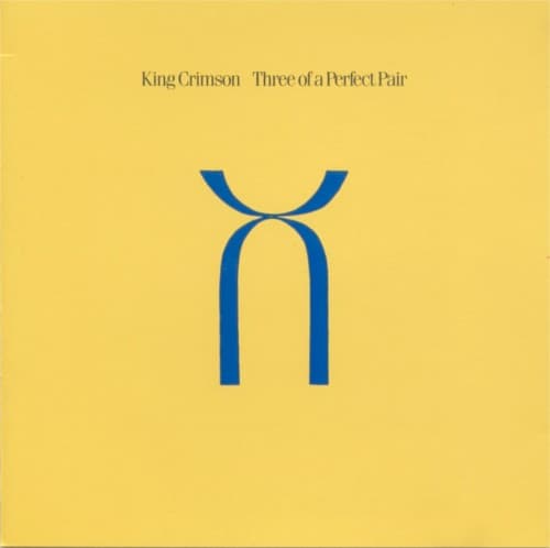 Three of a Perfect Pair by King Crimson