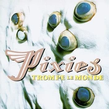Trompe le Monde by Pixies