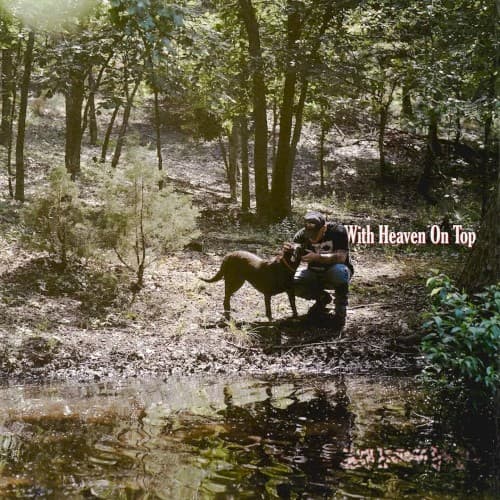 With Heaven On Top by Zach Bryan