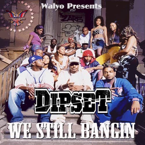 Dipset, We Still Bangin by The Diplomats