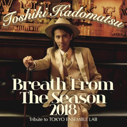 Breath From The Season 2018 〜Tribute to TOKYO ENSEMBLE LAB〜 by Toshiki Kadomatsu