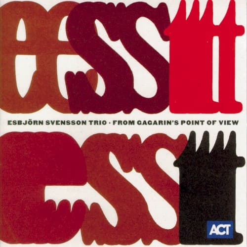 From Gagarin's Point of View by Esbjörn Svensson Trio