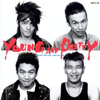 YOUNG AND PRETTY by THE BLUE HEARTS