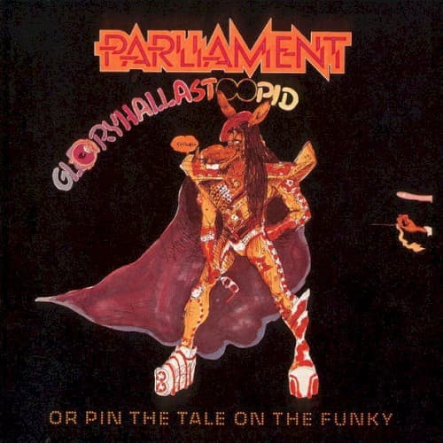 Gloryhallastoopid (or, Pin the Tail on the Funky) by Parliament