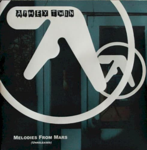 Melodies From Mars (Unreleased) by Aphex Twin