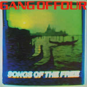 Songs of the Free by Gang of Four