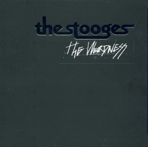 The Weirdness by The Stooges