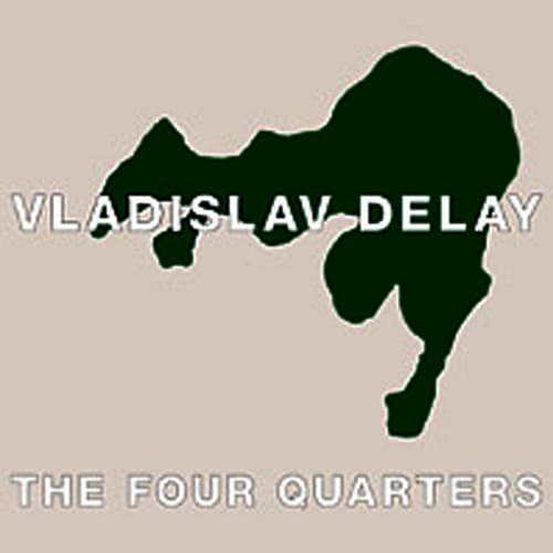 The Four Quarters by Vladislav Delay