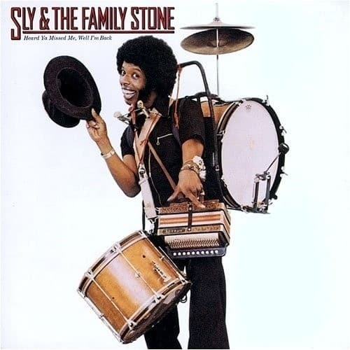 Heard Ya Missed Me, Well I’m Back by Sly & the Family Stone