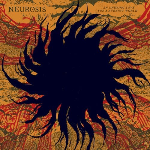 An Undying Love for a Burning World by Neurosis