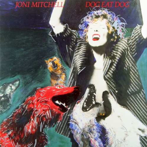 Dog Eat Dog by Joni Mitchell