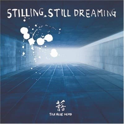 Stilling, Still Dreaming by Tha Blue Herb