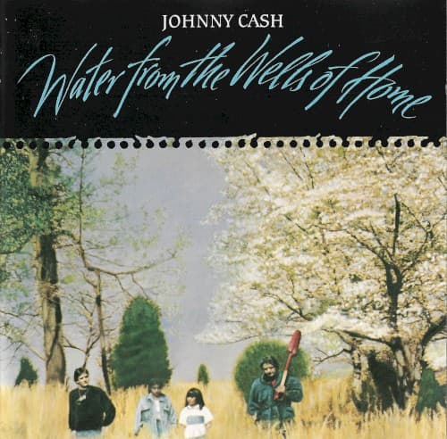 Water From the Wells of Home by Johnny Cash