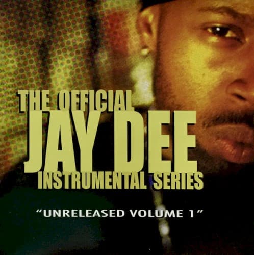 The Official Jay Dee Instrumental Series Vol. 1: Unreleased by J Dilla