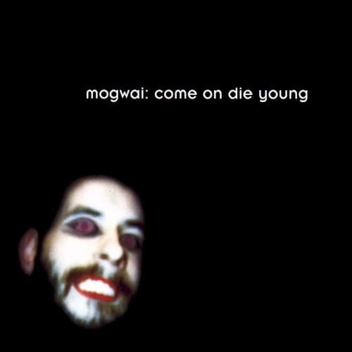 Come On Die Young by Mogwai