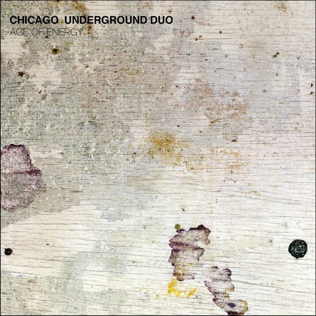 Age of Energy by Chicago Underground Duo
