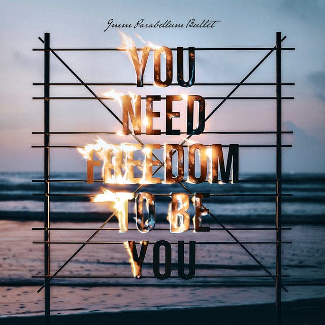 YOU NEED FREEDOM TO BE YOU by 9mm Parabellum Bullet