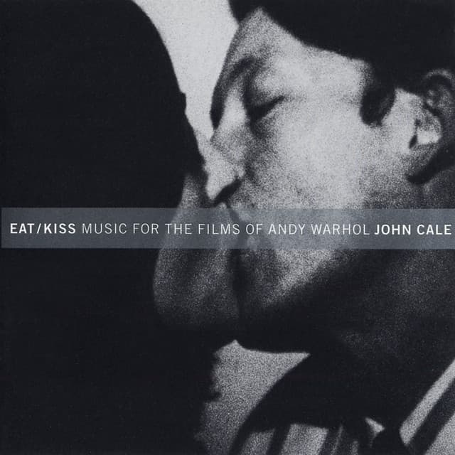 Eat / Kiss: Music for the Films by Andy Warhol by John Cale