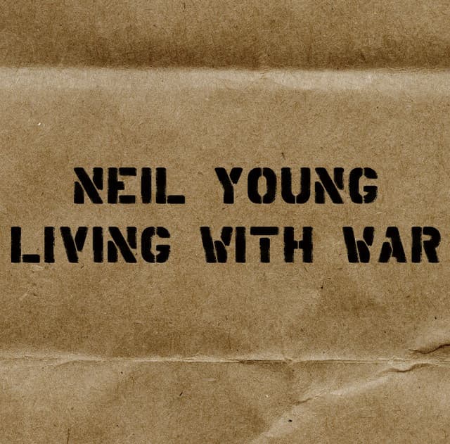 Living With War (“In The Beginning”) by Neil Young