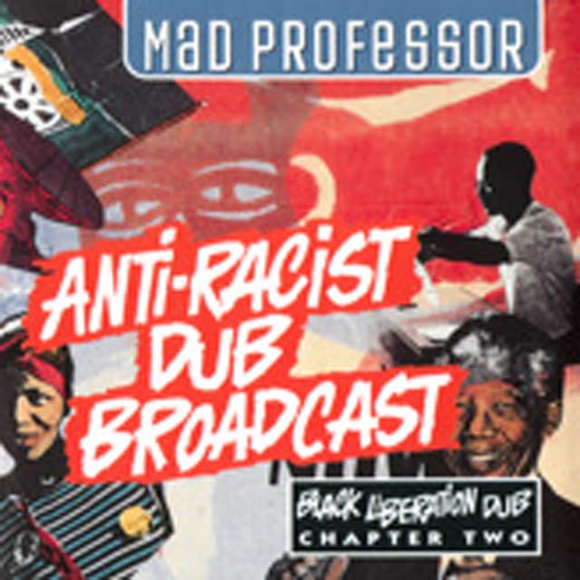 Black Liberation Dub, Chapter 2: Anti-Racist Dub Broadcast by Mad Professor