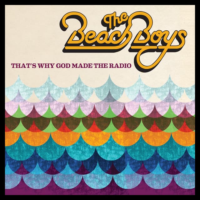 That’s Why God Made the Radio by The Beach Boys