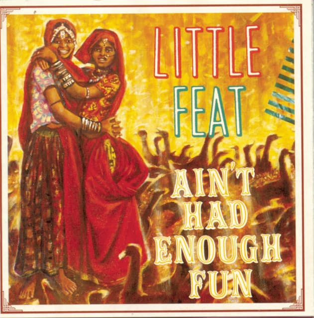 Ain’t Had Enough Fun by Little Feat