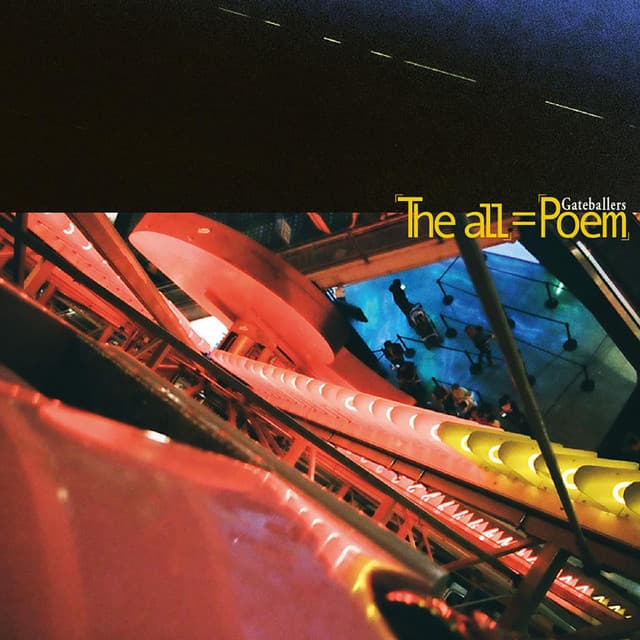 「The all」=「Poem」 by Gateballers