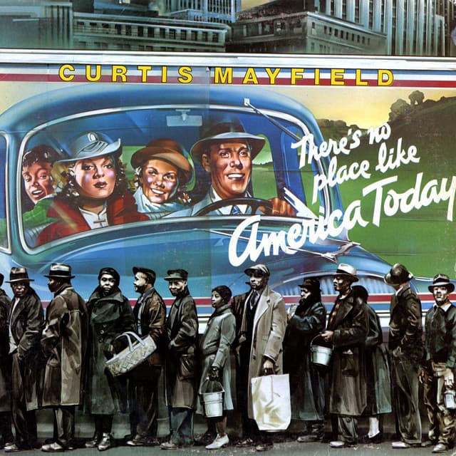 There’s No Place Like America Today by Curtis Mayfield